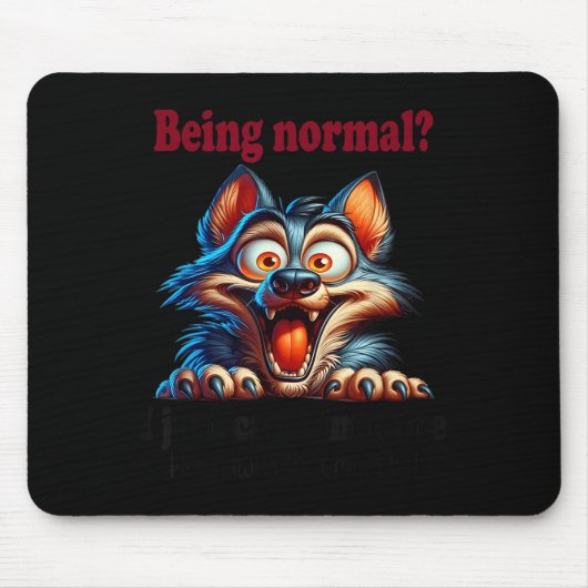 Wolf Being Normal I Just Can’t Imagine How Awful T Mousepad (Vorne)