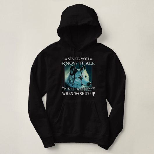 Wolf, da du alles weißt, was du auch wissen sollte hoodie (Design vorne)