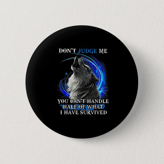 Wolf Don't Judge Me You Can't Handle Half Button (Vorderseite)