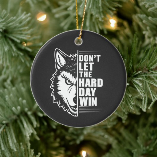 Wolf Don't Let The Hard Day Win Quote Art Keramik Ornament (Baum)
