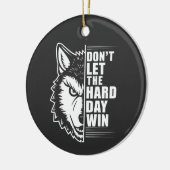 Wolf Don't Let The Hard Day Win Quote Art Keramik Ornament (Links)