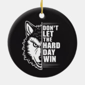 Wolf Don't Let The Hard Day Win Quote Art Keramik Ornament (Hinten)