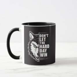 Wolf Don't Let The Hard Day Win Quote Art Tasse