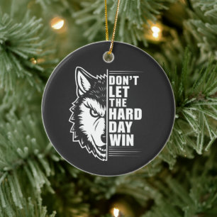 Wolf Don't Let The Hard Day Win Zitat Kunst Keramik Ornament