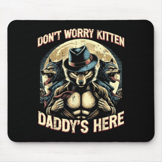 Wolf Dont Worry Kitten Daddys Here Meme Cringe Men Mousepad (Vorne)