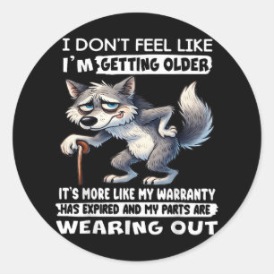 Wolf I Ich habe nicht das Gefühl, dass ich älter w Runder Aufkleber