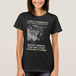 Wolf ich verstehe dumme Menschen nicht vielleicht T-Shirt