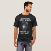 Wolf If You Kick Me When I Am Down You Better Pra T-Shirt (Vorne ganz)