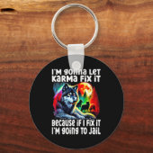 Wolf I'm Gonna Let Karma Fix It Cause If I Fix It Schlüsselanhänger (Vorderseite)