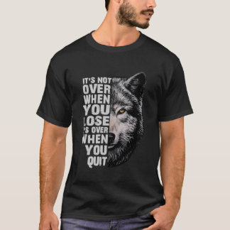 Wolf ist nicht vorbei, wenn man es verliert, wenn T-Shirt