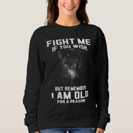 Wolf kämpfe mit mir, wenn du willst, aber denk dar sweatshirt (Vorderseite)