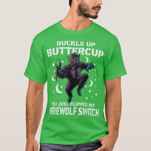 Wolf klopfen Buttercup, den du gerade Gedreht hast T-Shirt