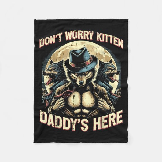 Wolf Mach dir keine Sorgen Kätzchen Daddy ist hier Fleecedecke (Vorderseite)
