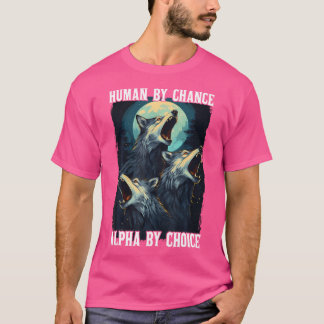 Wolf Mensch durch Zufall Alpha nach Wahl T-Shirt