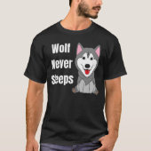 Wolf schläft nie T-Shirt (Vorderseite)