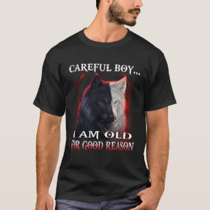 Wolf Vorsicht Junge Ich Bin Alt Aus Gutem Grund T-Shirt