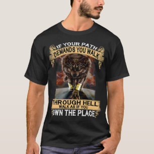 Wolf, wenn Ihr Weg verlangt, dass Sie durch die Hö T-Shirt