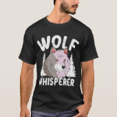 Wolf Whisperer Werewolf Wolfpack Wolfgang Wildlife T-Shirt (Vorderseite)