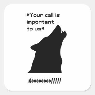 Wolf Wichtiger Call Funny Customer Service Joke Quadratischer Aufkleber