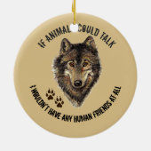 Wolf-Zitat von inspirierenden Tierfreunden Keramik Ornament (Hinten)