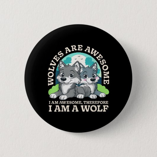 Wölfe sind großartig großartig deshalb ein Wolf Li Button (Vorderseite)