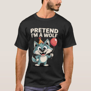 Wölfe tun so, als wäre ich ein Wolf, lustiges Tier T-Shirt