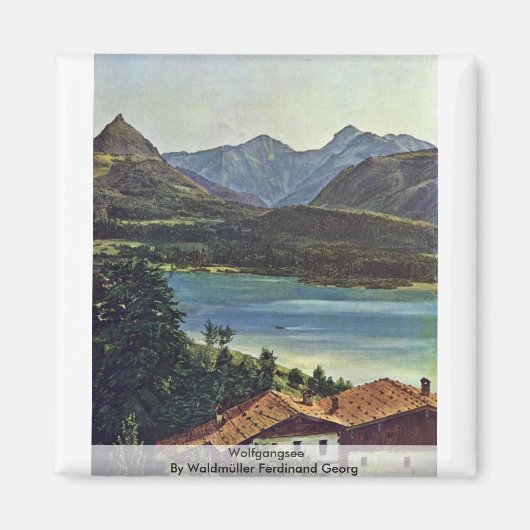 Wolfgangsee von Waldmüller Ferdinand Georg Magnet (Vorne)