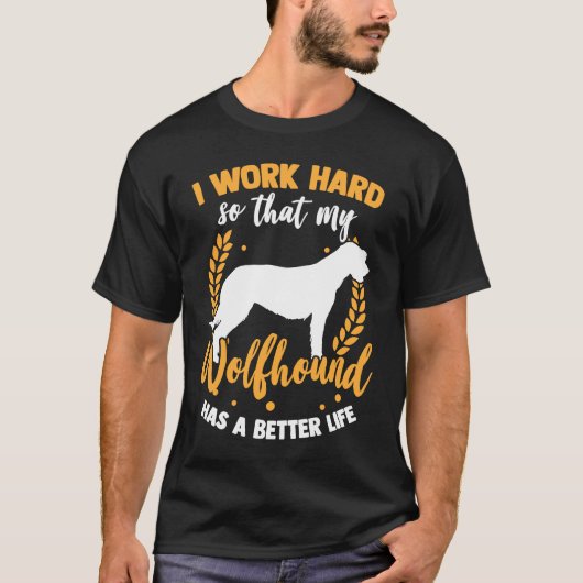 Wolfhound work hard Irish Greyhound Irish Wolfhoun T-Shirt (Vorderseite)