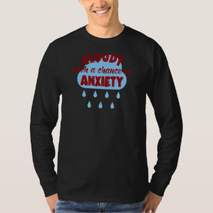 Wolke mit der Chance auf Angst psychische Gesundhe T-Shirt