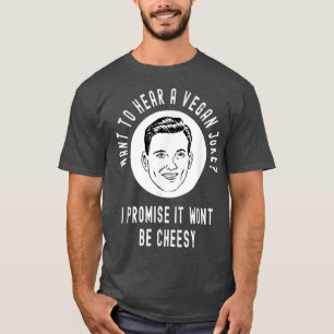 Woll, einen Veganen Joke hören Wont Cheesy Funny P T-Shirt