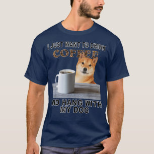 Woll einfach Kaffee trinken & hang W My Shiba Inu T-Shirt