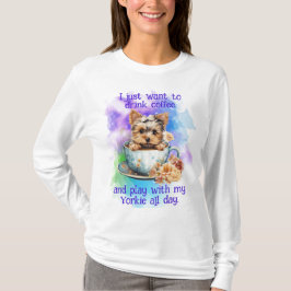 Woll einfach Kaffee trinken und mit meiner Yorkie T-Shirt