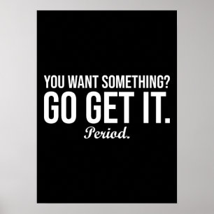 Woll etwas? Go Get it - Erfolg Motivierend Poster