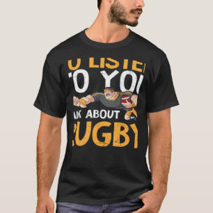 Woll mir zu hören, wie ich über Rugby spreche T-Shirt