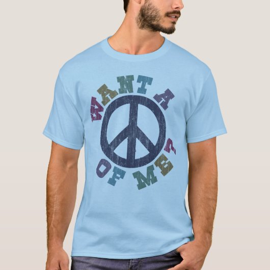 Wollen Sie einen Frieden von mir T-Shirt (Vorderseite)