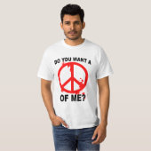 Wollen Sie einen Frieden von mir? T-Shirt (Vorne ganz)