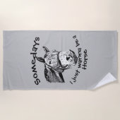 Wollen Sie einfach nur ein Pferdeschuss sein? Strandtuch (Vorderseite)