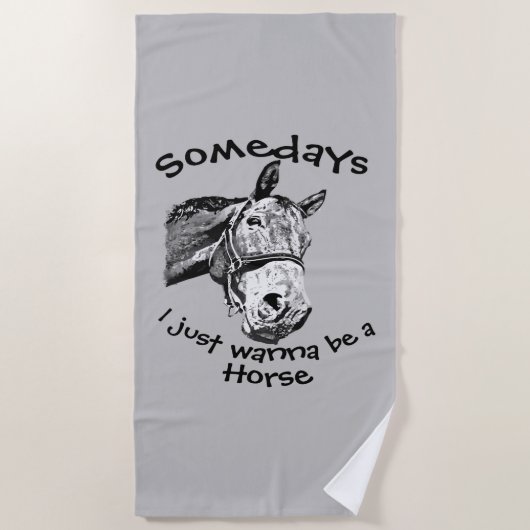 Wollen Sie einfach nur ein Pferdeschuss sein? Strandtuch (Vorderseite)