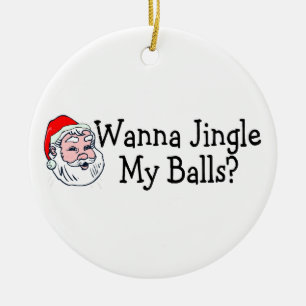 Wollen Sie Jingle meine Bälle Keramik Ornament