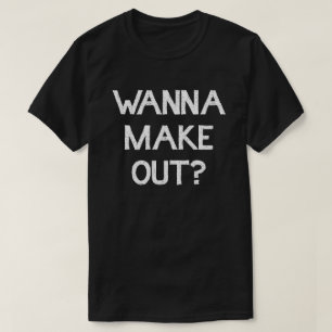 WOLLEN SIE, UM AUSZUMACHEN?! KÜSSEN VON VON T-Shirt