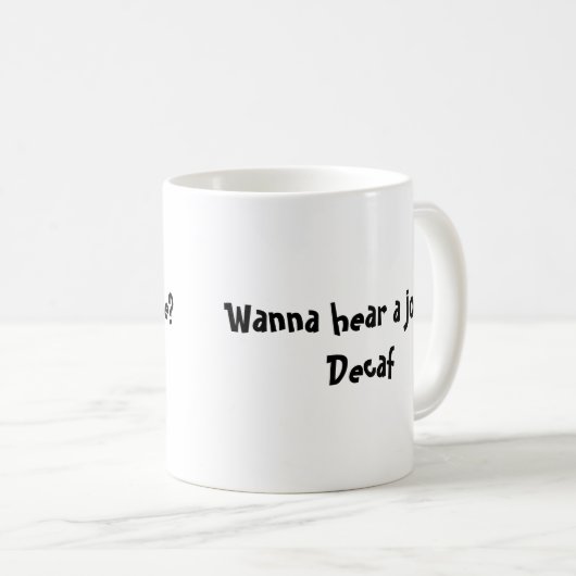 Wollen Sie, um einen Witz zu hören? Decaf Kaffeetasse (VorderseiteRechts)