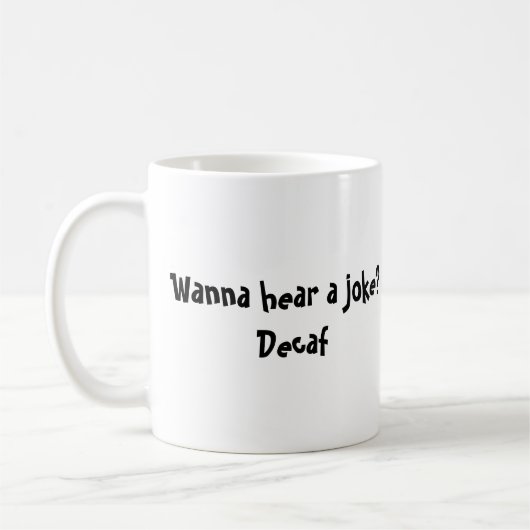 Wollen Sie, um einen Witz zu hören? Decaf Kaffeetasse (Links)