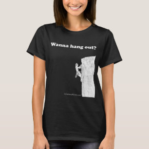Wollen Sie, um heraus zu hängen? Frauen T-Shirt