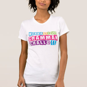 Wollen Sie, um zu sein Ihr Chammak Challo? T-Shirt