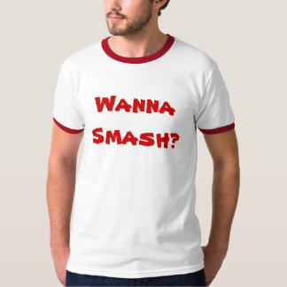 Wollen Sie, um zu zertrümmern? T-Shirt