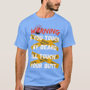 WOLLEN SIE, WENN SIE MEIN BEARD-SHIRT TOUCH T-Shirt