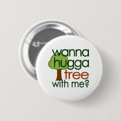 Wollen Sie zu Hugga Baum mit mir? Button (Vorne & Hinten)