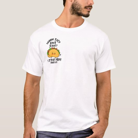 Wollen wir darüber taco-n, lasst uns beten T-Shirt (Vorderseite)