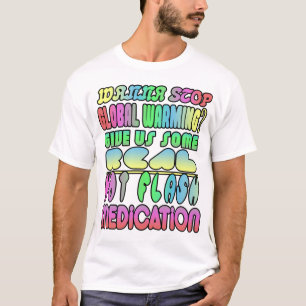 Wollen wir die globale Erwärmung stoppen? T-Shirt