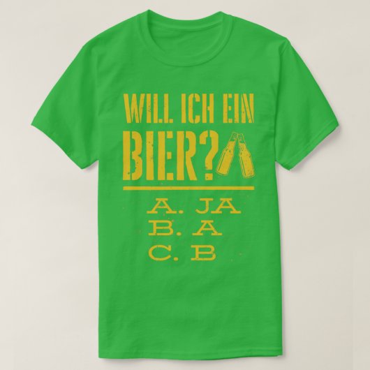 Wollte ich ein Bier trinken trinken? T-Shirt (Design vorne)